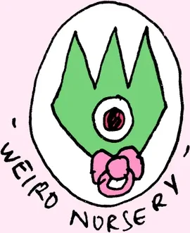 WEIRD Nursery